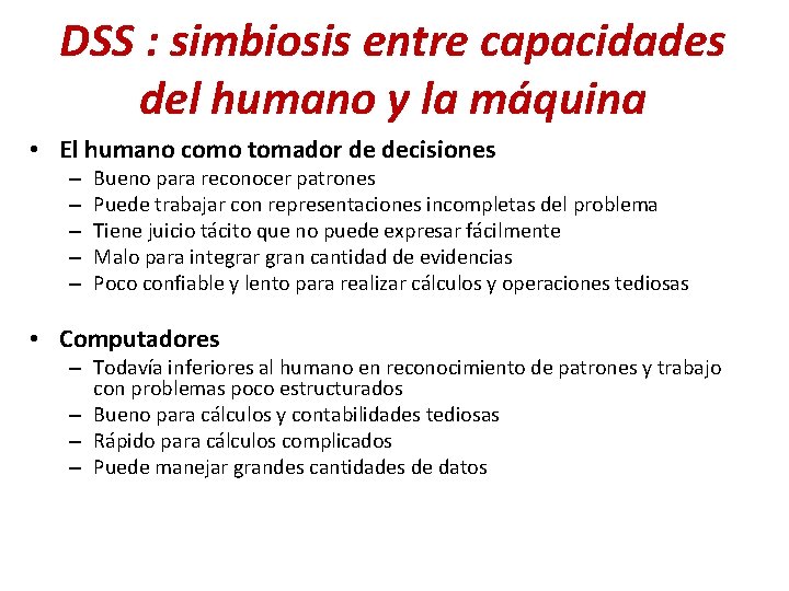DSS : simbiosis entre capacidades del humano y la máquina • El humano como