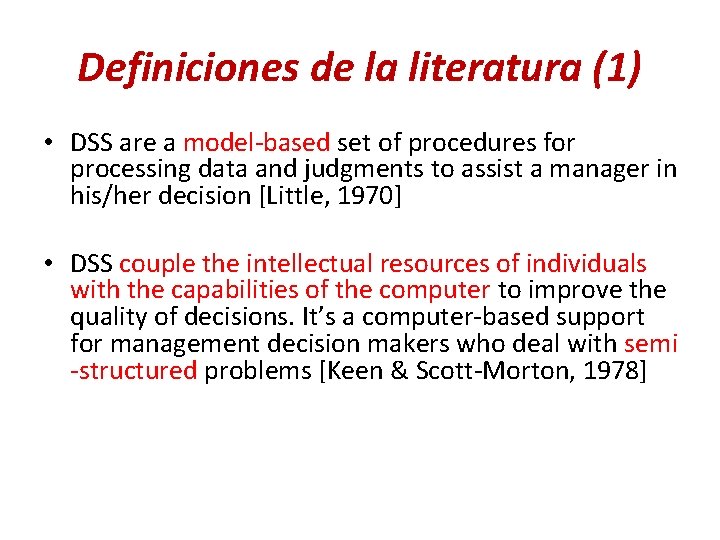 Definiciones de la literatura (1) • DSS are a model-based set of procedures for