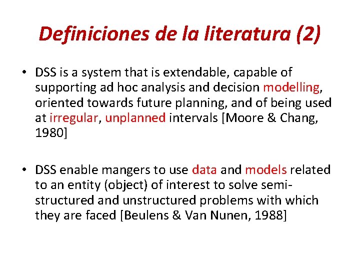 Definiciones de la literatura (2) • DSS is a system that is extendable, capable