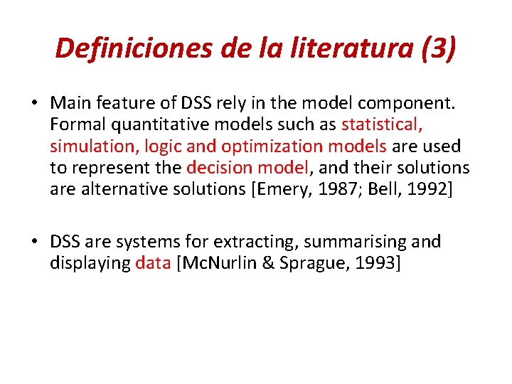 Definiciones de la literatura (3) • Main feature of DSS rely in the model