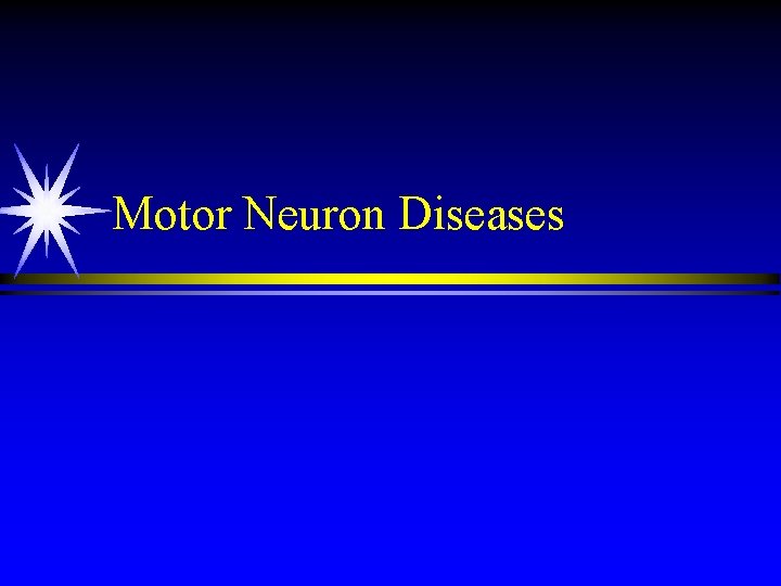 Motor Neuron Diseases Motor Neuron Diseases