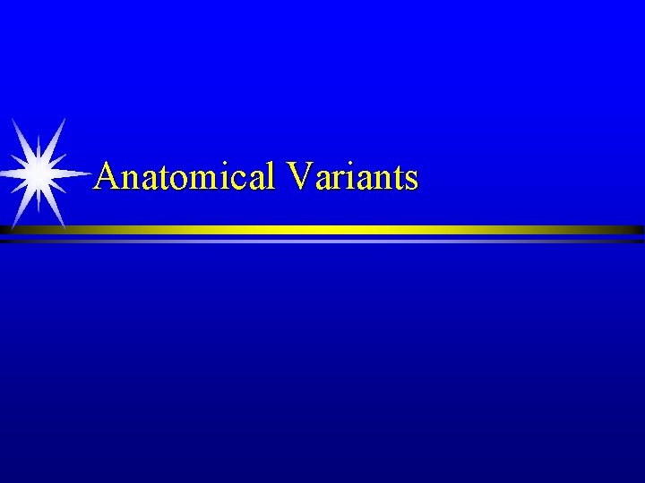 Anatomical Variants 