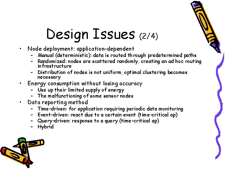 Design Issues (2/4) • Node deployment: application-dependent • Energy consumption without losing accuracy •