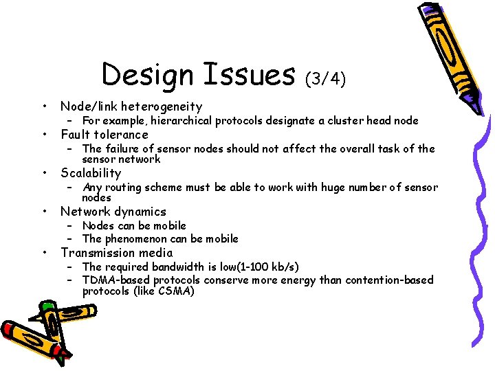 Design Issues • Node/link heterogeneity • Fault tolerance • Scalability • Network dynamics •
