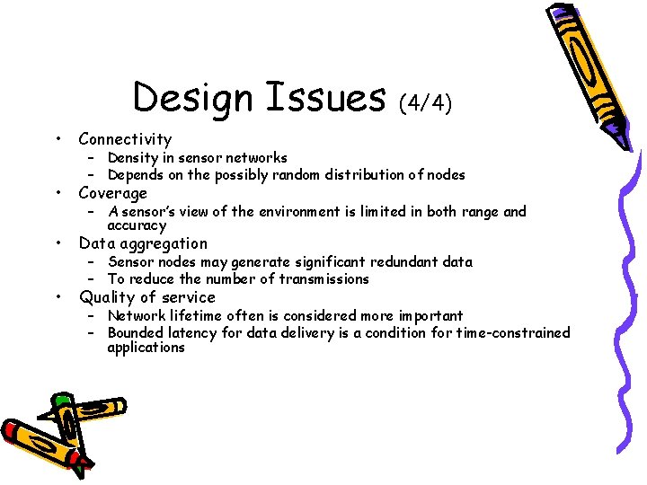 Design Issues • Connectivity • Coverage • Data aggregation • Quality of service (4/4)