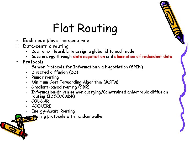 Flat Routing • • Each node plays the same role Data-centric routing • Protocols