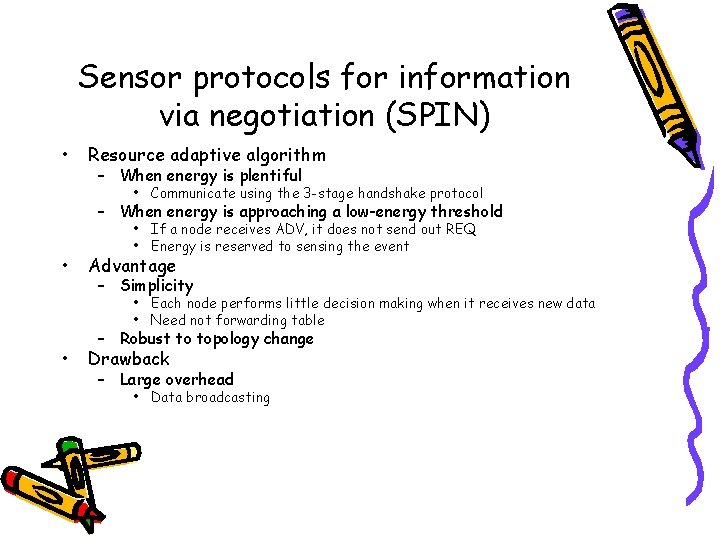 Sensor protocols for information via negotiation (SPIN) • Resource adaptive algorithm – When energy