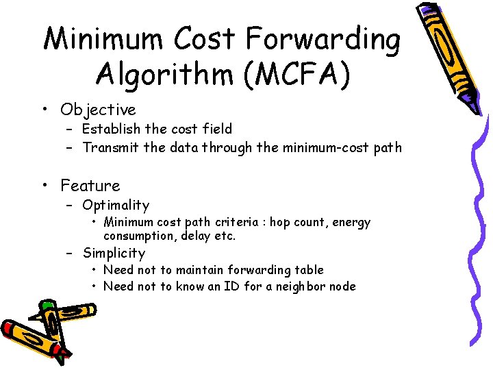 Minimum Cost Forwarding Algorithm (MCFA) • Objective – Establish the cost field – Transmit