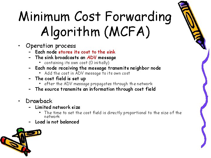 Minimum Cost Forwarding Algorithm (MCFA) • Operation process – Each node stores its cost