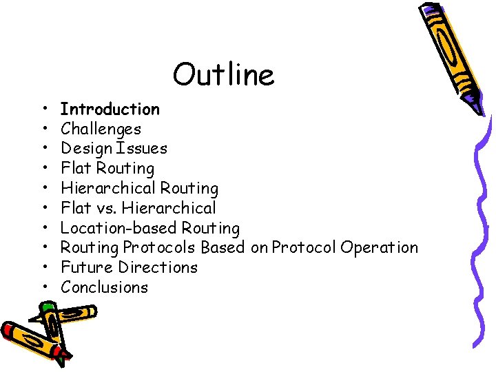 Outline • • • Introduction Challenges Design Issues Flat Routing Hierarchical Routing Flat vs.