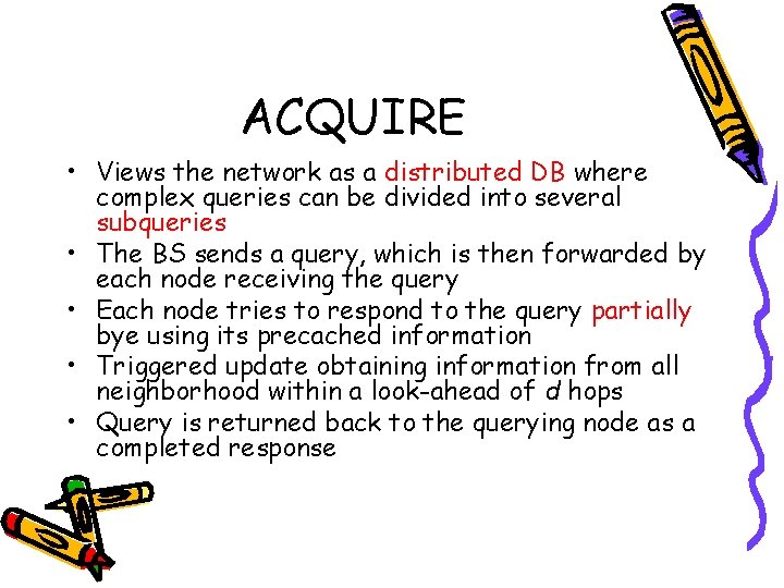 ACQUIRE • Views the network as a distributed DB where complex queries can be