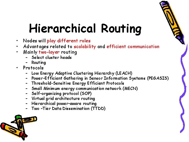 Hierarchical Routing • • • Nodes will play different roles Advantages related to scalability