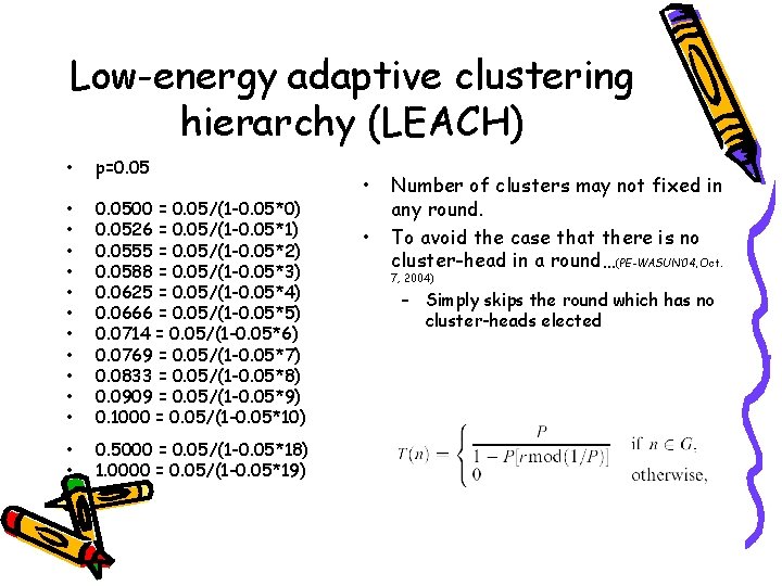 Low-energy adaptive clustering hierarchy (LEACH) • p=0. 05 • • • 0. 0500 =