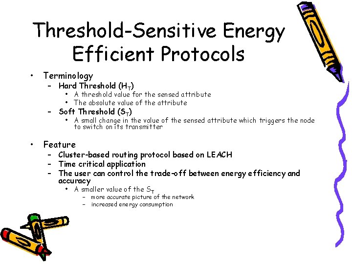 Threshold-Sensitive Energy Efficient Protocols • Terminology – Hard Threshold (HT) • A threshold value