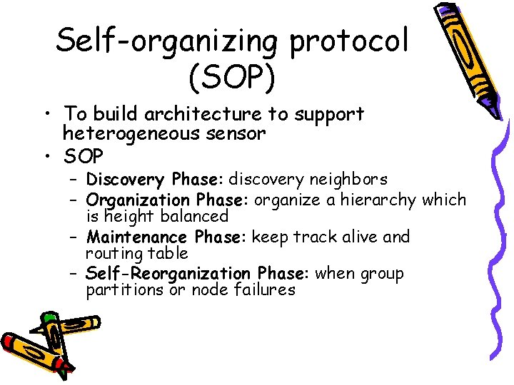 Self-organizing protocol (SOP) • To build architecture to support heterogeneous sensor • SOP –