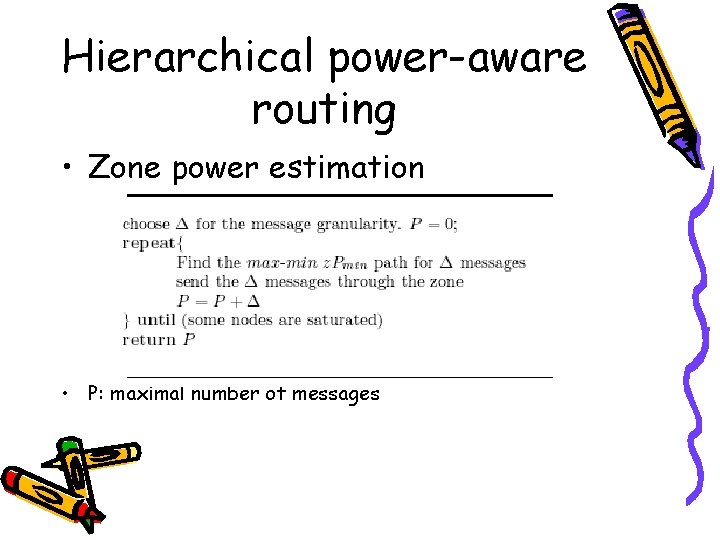 Hierarchical power-aware routing • Zone power estimation • P: maximal number of messages 