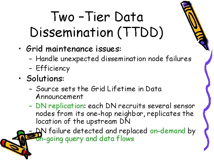 Two –Tier Data Dissemination (TTDD) • Grid maintenance issues: – Handle unexpected dissemination node