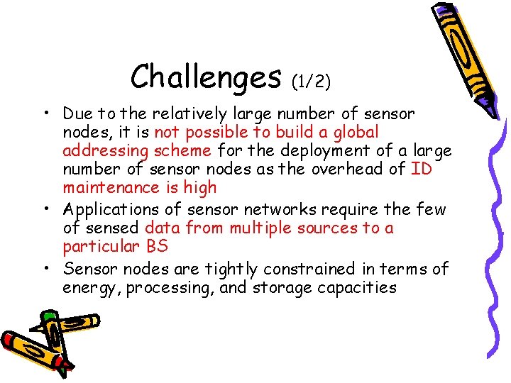 Challenges (1/2) • Due to the relatively large number of sensor nodes, it is