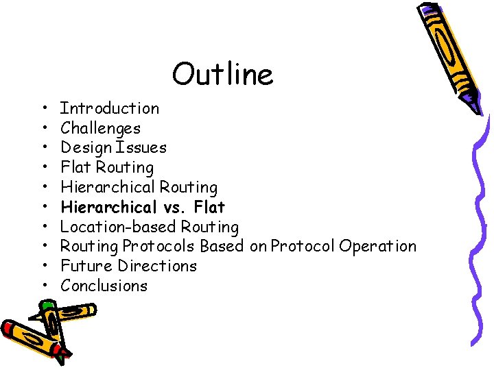 Outline • • • Introduction Challenges Design Issues Flat Routing Hierarchical vs. Flat Location-based