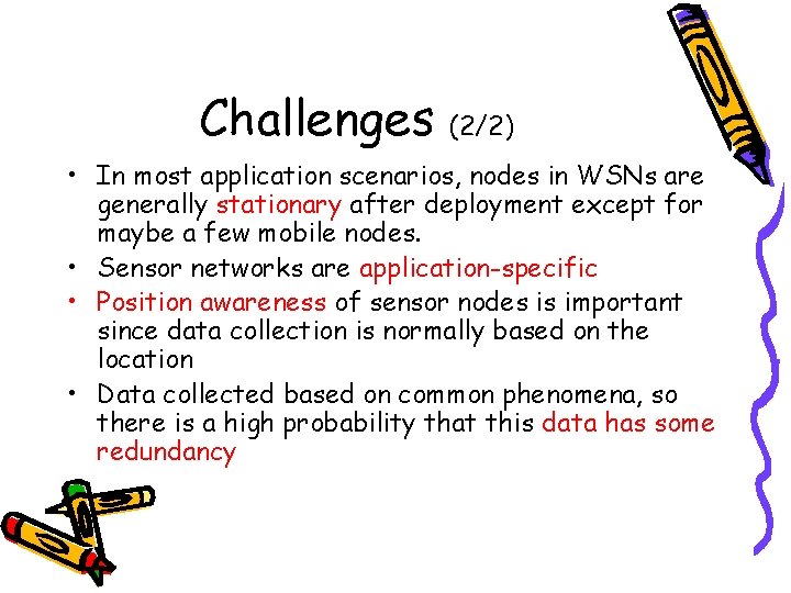 Challenges (2/2) • In most application scenarios, nodes in WSNs are generally stationary after