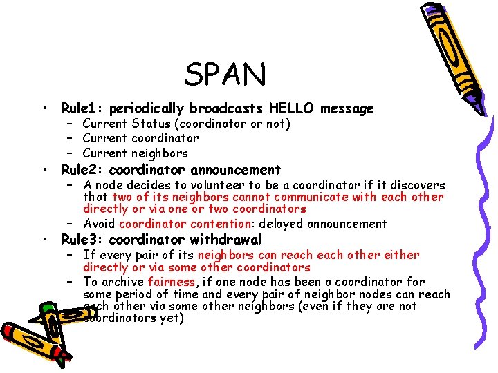 SPAN • Rule 1: periodically broadcasts HELLO message – Current Status (coordinator or not)