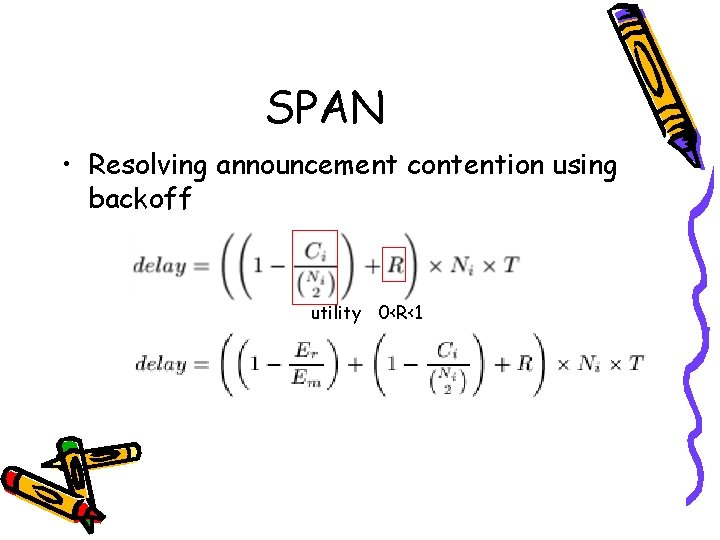 SPAN • Resolving announcement contention using backoff utility 0<R<1 