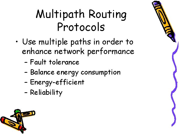 Multipath Routing Protocols • Use multiple paths in order to enhance network performance –