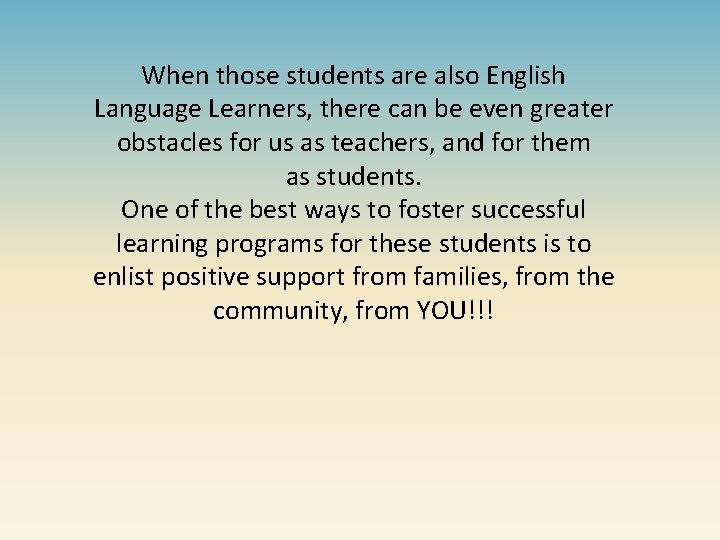 When those students are also English Language Learners, there can be even greater obstacles