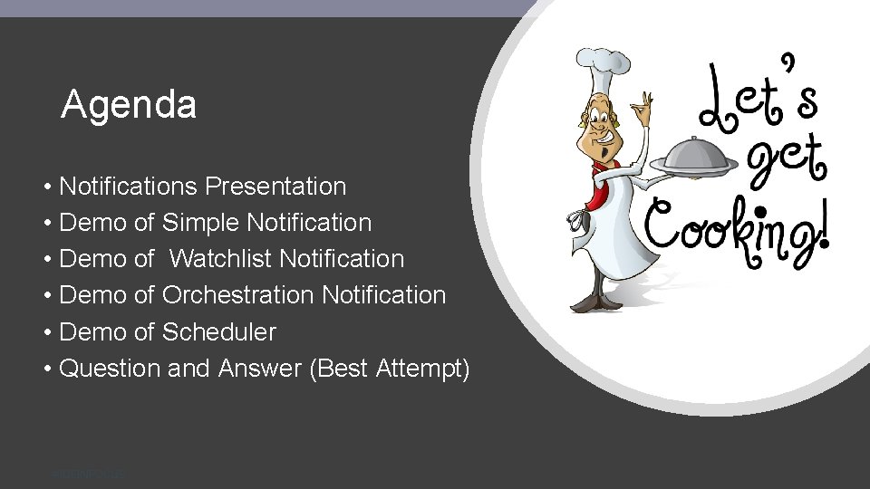 Agenda • Notifications Presentation • Demo of Simple Notification • Demo of Watchlist Notification