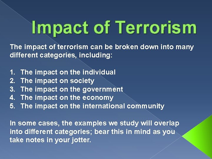 Impact of Terrorism The impact of terrorism can be broken down into many different