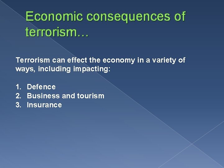 Economic consequences of terrorism… Terrorism can effect the economy in a variety of ways,