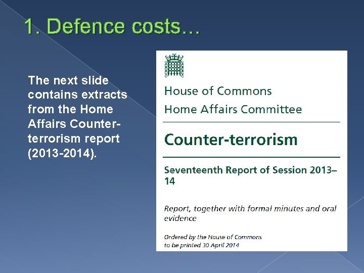 1. Defence costs… The next slide contains extracts from the Home Affairs Counterterrorism report