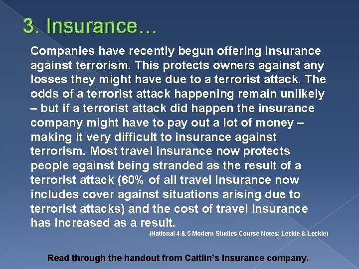 3. Insurance… Companies have recently begun offering insurance against terrorism. This protects owners against