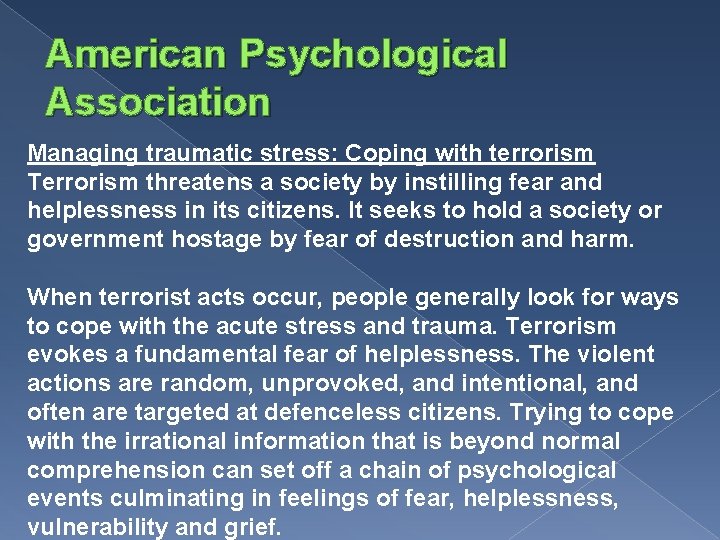 American Psychological Association Managing traumatic stress: Coping with terrorism Terrorism threatens a society by