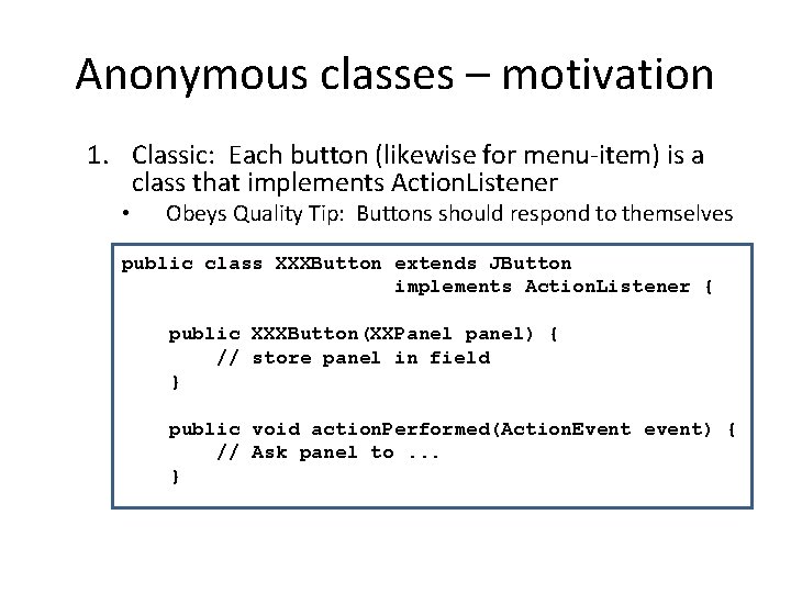Anonymous classes – motivation 1. Classic: Each button (likewise for menu-item) is a class