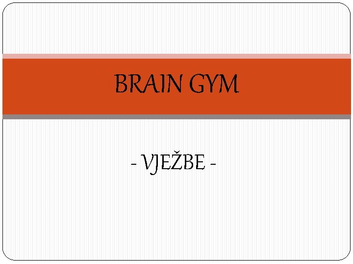 BRAIN GYM - VJEŽBE - 