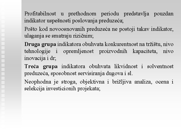 Profitabilnost u prethodnom periodu predstavlja pouzdan indikator uspešnosti poslovanja preduzeća; Pošto kod novoosnovanih preduzeća