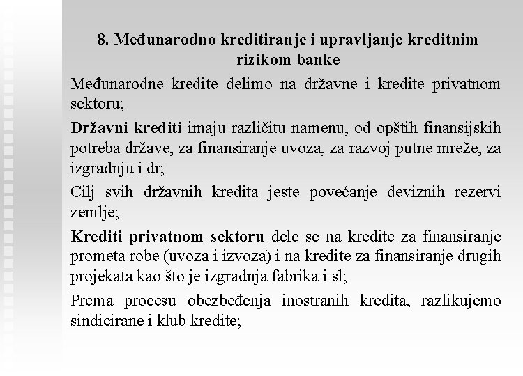 8. Međunarodno kreditiranje i upravljanje kreditnim rizikom banke Međunarodne kredite delimo na državne i