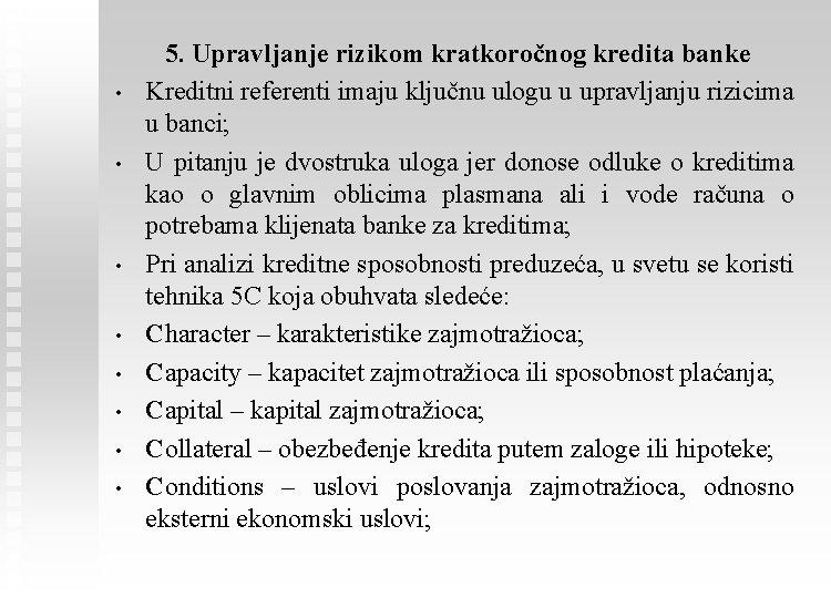  • • 5. Upravljanje rizikom kratkoročnog kredita banke Kreditni referenti imaju ključnu ulogu