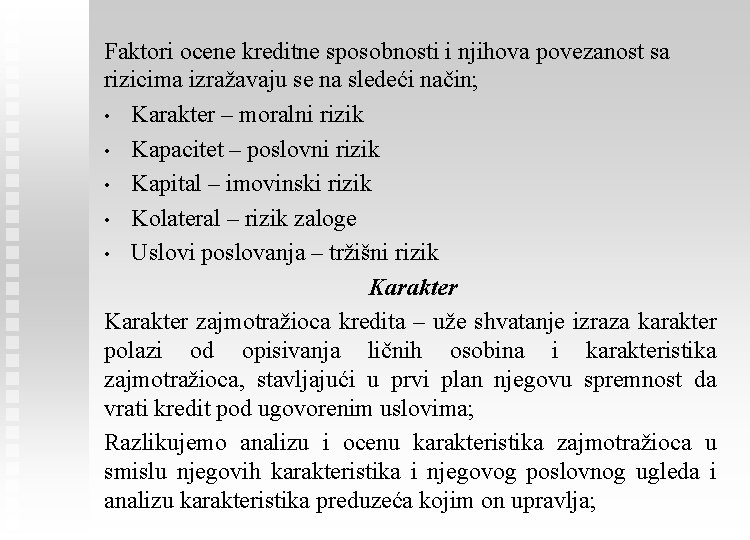 Faktori ocene kreditne sposobnosti i njihova povezanost sa rizicima izražavaju se na sledeći način;