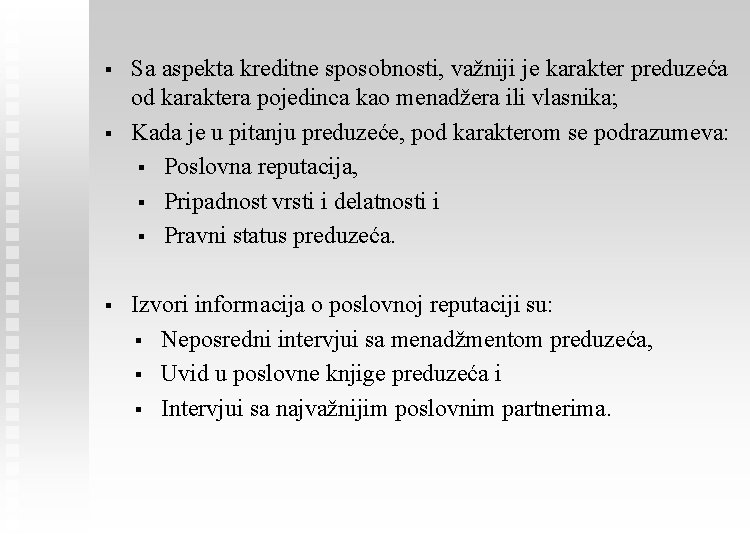 § § § Sa aspekta kreditne sposobnosti, važniji je karakter preduzeća od karaktera pojedinca