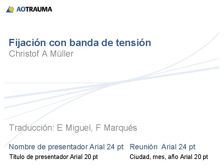 Fijación con banda de tensión Christof A Müller Traducción: E Miguel, F Marqués Nombre