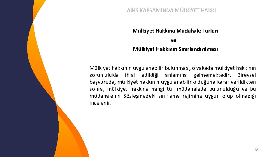 AİHS KAPSAMINDA MÜLKİYET HAKKI Mülkiyet Hakkına Müdahale Türleri ve Mülkiyet Hakkının Sınırlandırılması Mülkiyet hakkının