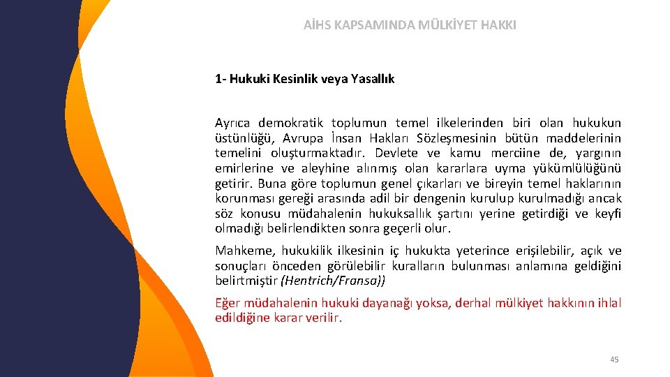 AİHS KAPSAMINDA MÜLKİYET HAKKI 1 - Hukuki Kesinlik veya Yasallık Ayrıca demokratik toplumun temel