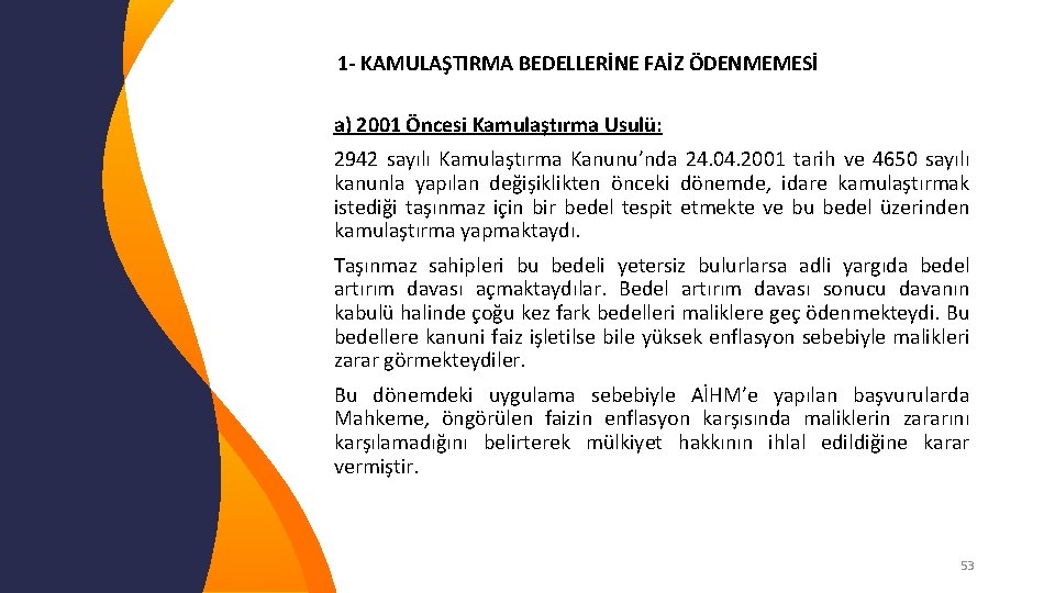  1 - KAMULAŞTIRMA BEDELLERİNE FAİZ ÖDENMEMESİ a) 2001 Öncesi Kamulaştırma Usulü: 2942 sayılı