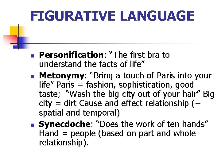 FIGURATIVE LANGUAGE n n n Personification: “The first bra to understand the facts of