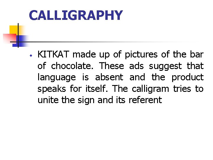 CALLIGRAPHY KITKAT made up of pictures of the bar of chocolate. These ads suggest