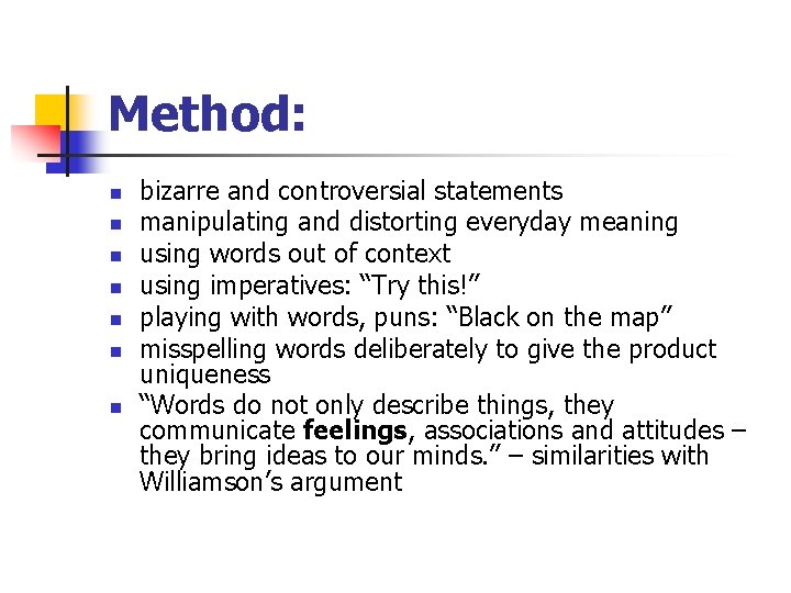 Method: n n n n bizarre and controversial statements manipulating and distorting everyday meaning