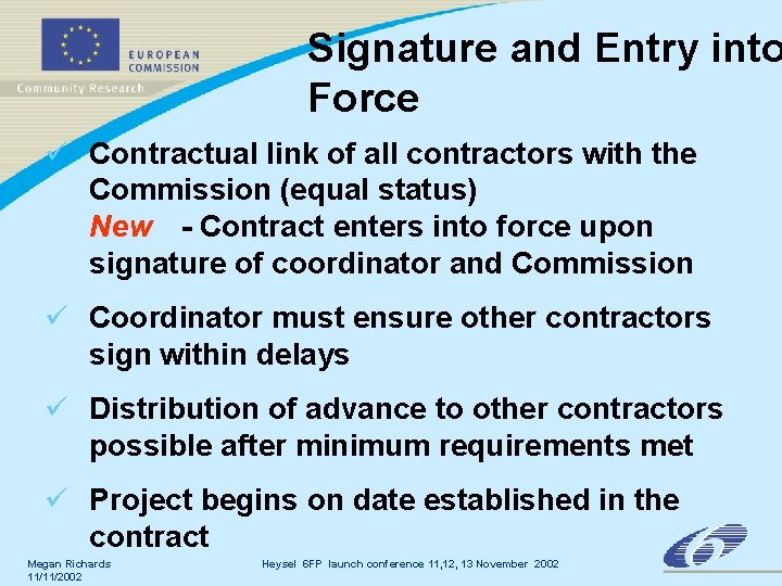 Signature and Entry into Force ü Contractual link of all contractors with the Commission Signature and Entry into Force ü Contractual link of all contractors with the Commission