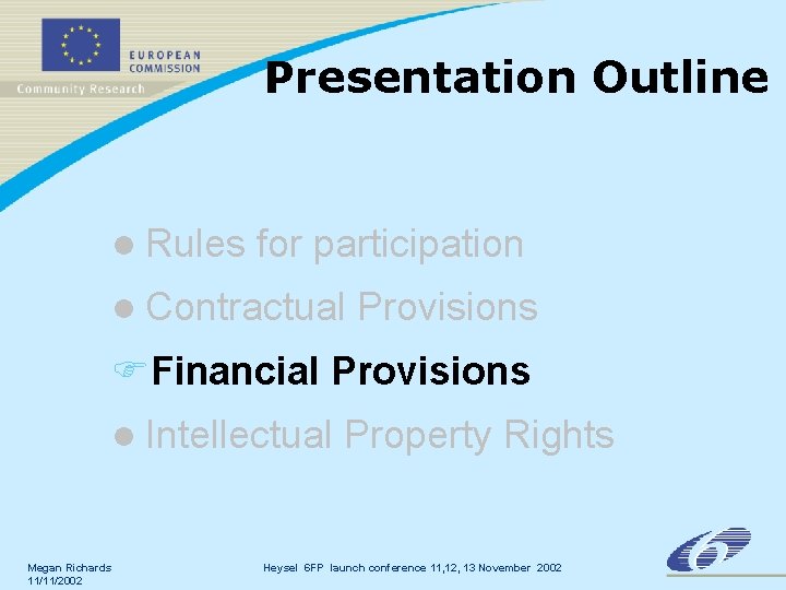 Presentation Outline l Rules for participation l Contractual Provisions FFinancial Provisions l Intellectual Megan Presentation Outline l Rules for participation l Contractual Provisions FFinancial Provisions l Intellectual Megan